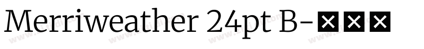 Merriweather 24pt B字体转换 Merriweather 24pt B字体转换